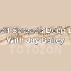 Credit Spreads Deep Dive By Jay Bailey - Sheridan Options Mentoring image