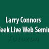 5 Week Live Web Seminar (Video & WorkBook ) with Larry Connors