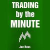 A trader analyzing minute-by-minute price charts, representing Joe Ross's trading strategy.