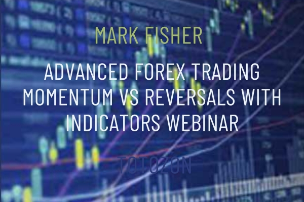 Advanced Forex Trading Momentum vs Reversals with Indicators Webinar Mark Whistler 1