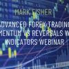 Advanced Forex Trading Momentum vs Reversals with Indicators Webinar - Mark Whistler