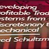 Developing Profitable Systems from Discretionary to Mechanical by Fred Shutzman image 600x400