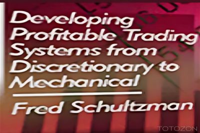 Developing Profitable Systems from Discretionary to Mechanical by Fred Shutzman image 600x400