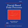 Fractal Based Point Processes By Steven Bradley Lowen & Malvin Carl Teich image