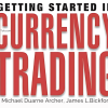 Getting Started in Currency Trading with Michael Duarne Archer, James L.Bickford image