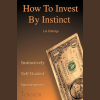 How To Invest By Instinct Instinctively Self Guided Investments By Lin Eldridge image