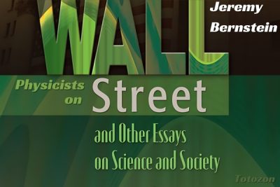 Jeremy Bernstein explaining the impact of physicists on Wall Street and society.