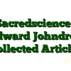 Sacredscience – Edward Johndro – Collected Articles img