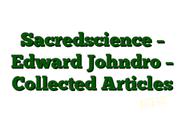 Sacredscience – Edward Johndro – Collected Articles img