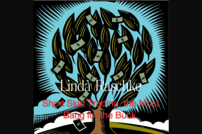 Short Skirt Trading, the Most Bang for the Buck with Linda Raschke image