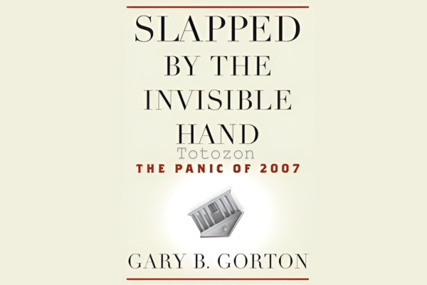 Slapped by the Invisible Hand The Panic of 2007 By Gary Gorton image