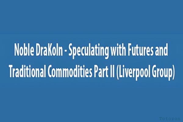 Speculating with Futures and Traditional Commodities Part II (Liverpool Group) – Noble DraKoln image