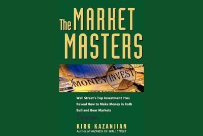 The Market Masters Wall Street's Top Investment Pros Reveal How to Make Money in Both Bull and Bear Markets By Kirk Kazanjian image