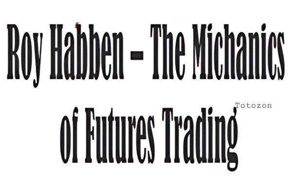 The Michanics of Futures Trading – Roy Habben image