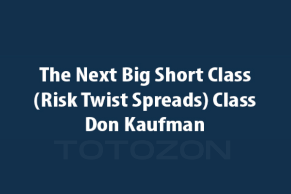 The Next Big Short Class (Risk Twist Spreads) Class By Don Kaufman image