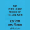 The Ruth Miller Method of Trading Corn image