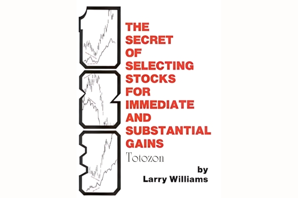 The Secret of Selecting Stocks for Immediate and Substantial Gains By Larry Williams image