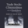 Trade Stocks and Commodities with the Insiders. Secrets of the COT Report by Larry Williams