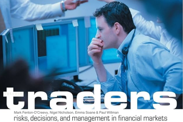 Traders Risks, Decisions, and Management in Financial Markets with Mark Fenton-O’Creevy, Nigel Nicholson, Emma Soane & Paul Willman image