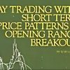 A stock trader analyzing charts and graphs, implementing day trading strategies using short-term price patterns and opening range breakout