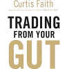 Trading From Your Gut By Curtis Faith image