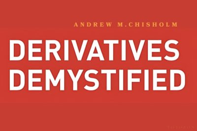 An informative guide on derivatives by Andrew M. Chisholm, covering types, benefits, risks, and trading strategies.