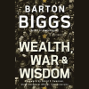 Image of Barton Biggs’ book Wealth, War & Wisdom alongside historical stock market charts reflecting times of conflict.