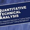 Master trading systems with Quantitative Technical Analysis An integrated approach to trading and management