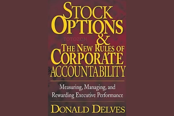 'Stock Options and the New Rules of Corporate Accountability' by Donald Delves.