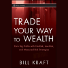 Trade Your Way to Wealth with Bill Kraft img