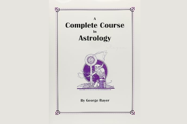 Complete Course of Astrology By George Bayer image