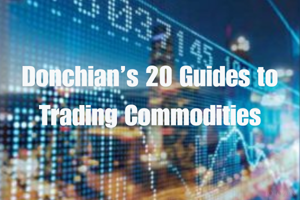 Donchian’s 20 Guides to Trading Commodities with Barbara S.Dixon