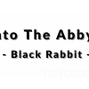 Into The Abbys with Black Rabbit IMG